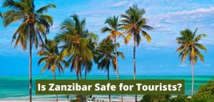 Is Zanzibar Safe for Tourists?